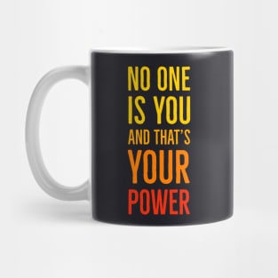 No One Is You And That's Your Power Mug